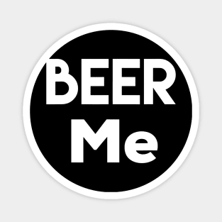 Beer Me T Shirt Funny Drinking Inappropriate Party Magnet